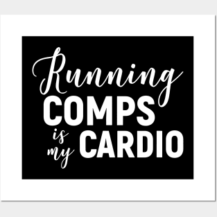 Running Comps Is My Cardio Posters and Art